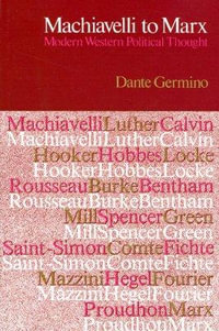 Machiavelli to Marx : Modern Western Political Thought - Dante Germino