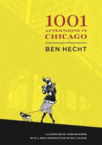 A Thousand and One Afternoons in Chicago - Ben Hecht