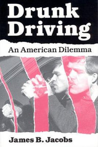 Drunk Driving : An American Dilemma - James B. Jacobs