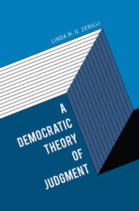 A Democratic Theory of Judgment - Linda M. G. Zerilli