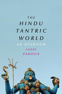 The Hindu Tantric World : An Overview - Andre Padoux