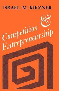 Competition and Entrepreneurship - Israel M. Kirzner