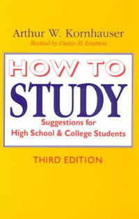 How to Study : Suggestions for High-School and College Students - Arthur W. Kornhauser