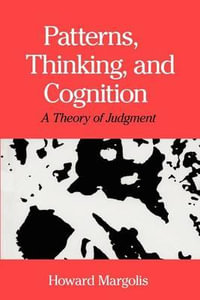 Patterns, Thinking, and Cognition : A Theory of Judgment - Howard Margolis