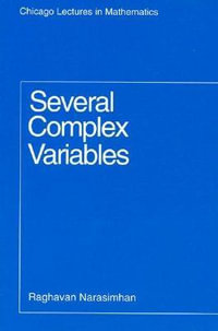 Several Complex Variables : Chicago Lectures in Mathematics Series CLM - Raghavan Narasimhan