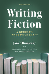 Writing Fiction : 10th Edition - A Guide to Narrative Craft - Janet Burroway