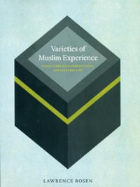 Varieties of Muslim Experience : Encounters with Arab Political and Cultural Life - Lawrence Rosen