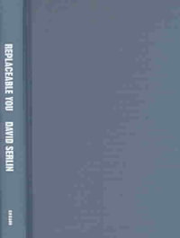 Replaceable You : Engineering the Body in Postwar America - David Serlin