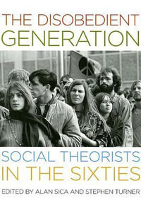 The Disobedient Generation : Social Theorists in the Sixties - Alan Sica