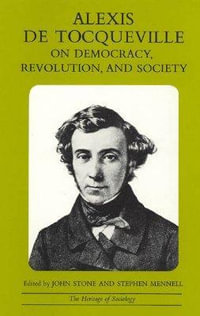 Alexis de Tocqueville on Democracy, Revolution, and Society : Heritage of Sociology Series - Alexis de Tocqueville