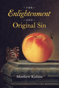 The Enlightenment and Original Sin : The Life of Ideas - Matthew Kadane