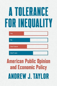 A Tolerance for Inequality : American Public Opinion and Economic Policy - Andrew J. Taylor