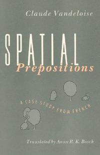 Spatial Prepositions : A Case Study from French - Claude Vandeloise