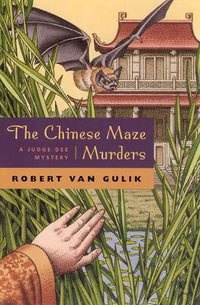 The Chinese Maze Murders : A Judge Dee Mystery - Robert van Gulik