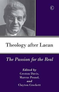 Theology After Lacan : The Passion for the Real - Clayton Crockett