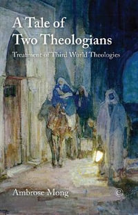 A Tale of Two Theologians : Treatment of Third World Theologies - Ambrose Ih-Ren Mong