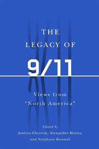 Legacy of 9/11 : Views from North America - Andrea Charron