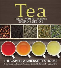 Tea : History, Terroirs, Varieties (Third Edition) - Gascoyne / Marchand / Desharnais