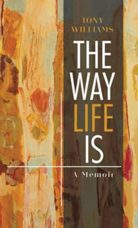 The Way Life Is : A Memoir - Tony Williams