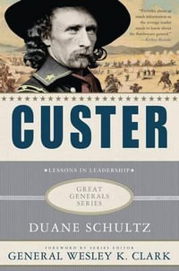 Custer : Lessons in Leadership - Duane Schultz