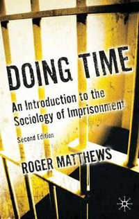 Doing Time : An Introduction to the Sociology of Imprisonment - Roger Matthews