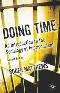 Doing Time : An Introduction to the Sociology of Imprisonment - Roger Matthews
