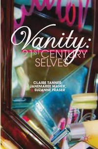 Vanity : 21st Century Selves - Claire Tanner