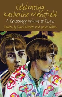 Celebrating Katherine Mansfield : A Centenary Volume of Essays - Janet Wilson