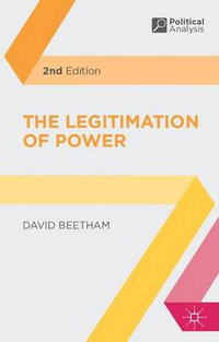 The Legitimation of Power : Political Analysis - David Beetham