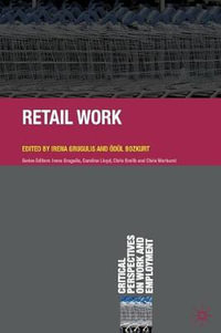 Retail Work : Critical Perspectives on Work and Employment - Irena Grugulis