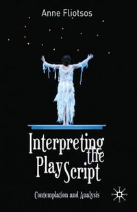 Interpreting the Play Script : Contemplation and Analysis - Anne Fliotsos