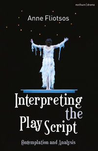 Interpreting the Play Script : Contemplation and Analysis - Anne Fliotsos