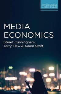 Media Economics : Key Concerns in Media Studies - Stuart Cunningham