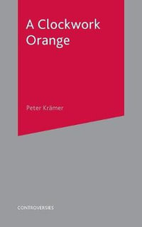 A Clockwork Orange : Controversies - Peter Kramer