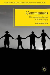 Communitas : The Anthropology of Collective Joy - E. Turner