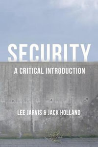 Security : A Critical Introduction - Lee Jarvis