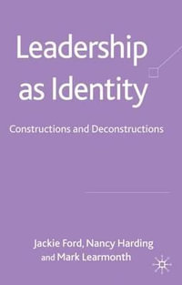 Leadership as Identity : Constructions and Deconstructions - J. Ford
