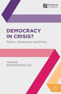 Democracy in Crisis? : Politics, Governance and Policy - Yannis Papadopoulos