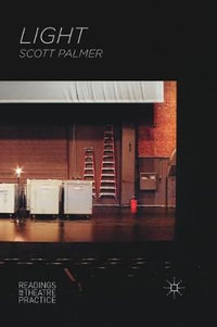 Light : A Reader in Theatre Practice - Scott Palmer