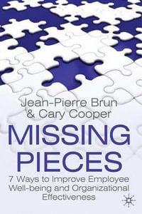 Missing Pieces : 7 Ways to Improve Employee Well-Being and Organizational Effectiveness - Jean- Pierre Brun