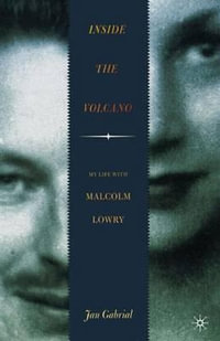 Inside the Volcano : My Life with Malcolm Lowry - NA NA