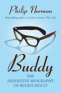 Buddy : The definitive biography of Buddy Holly - Philip Norman