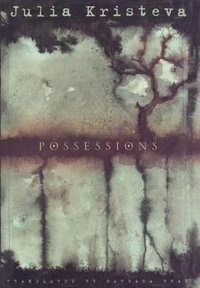 Possessions : A Novel - Julia Kristeva