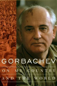 Gorbachev : On My Country and the World - Mikhail Gorbachev