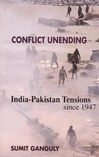 Conflict Unending : India-Pakistan Tensions Since 1947 - Sumit Ganguly
