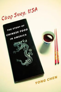Chop Suey, USA : The Story of Chinese Food in America - Yong Chen