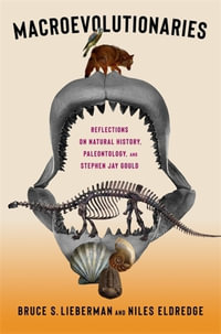 Macroevolutionaries : Reflections on Natural History, Paleontology, and Stephen Jay Gould - Dr. Bruce Lieberman