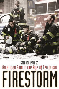 Firestorm : American Film in the Age of Terrorism - Stephen Prince