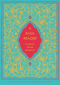 A Rasa Reader : Classical Indian Aesthetics - Sheldon Pollock