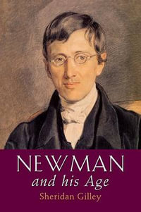 Newman and His Age - Sheridan Gilley
